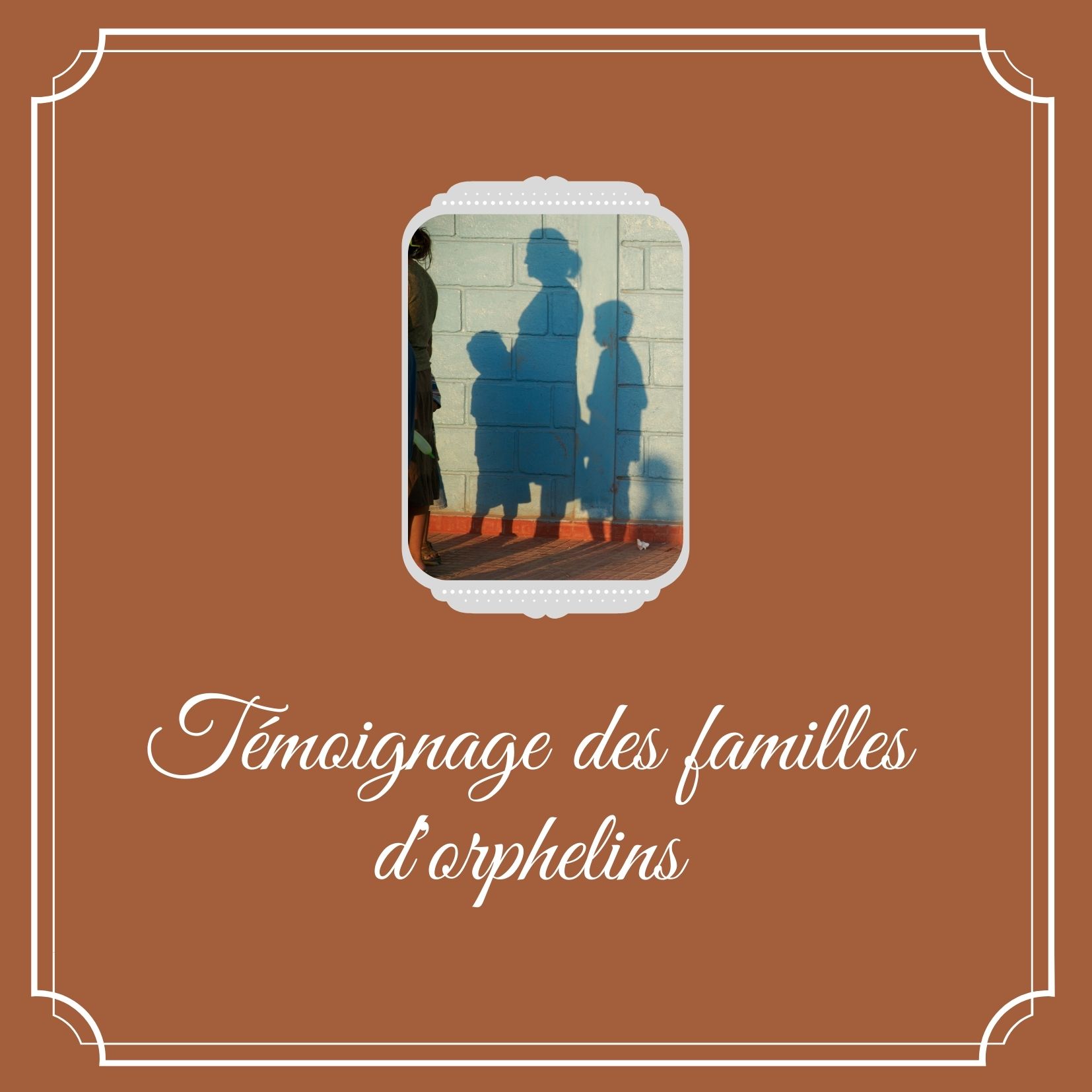 Témoignage des familles d’orphelins
