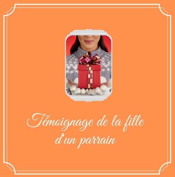 Témoignage de la fille d’un parrain